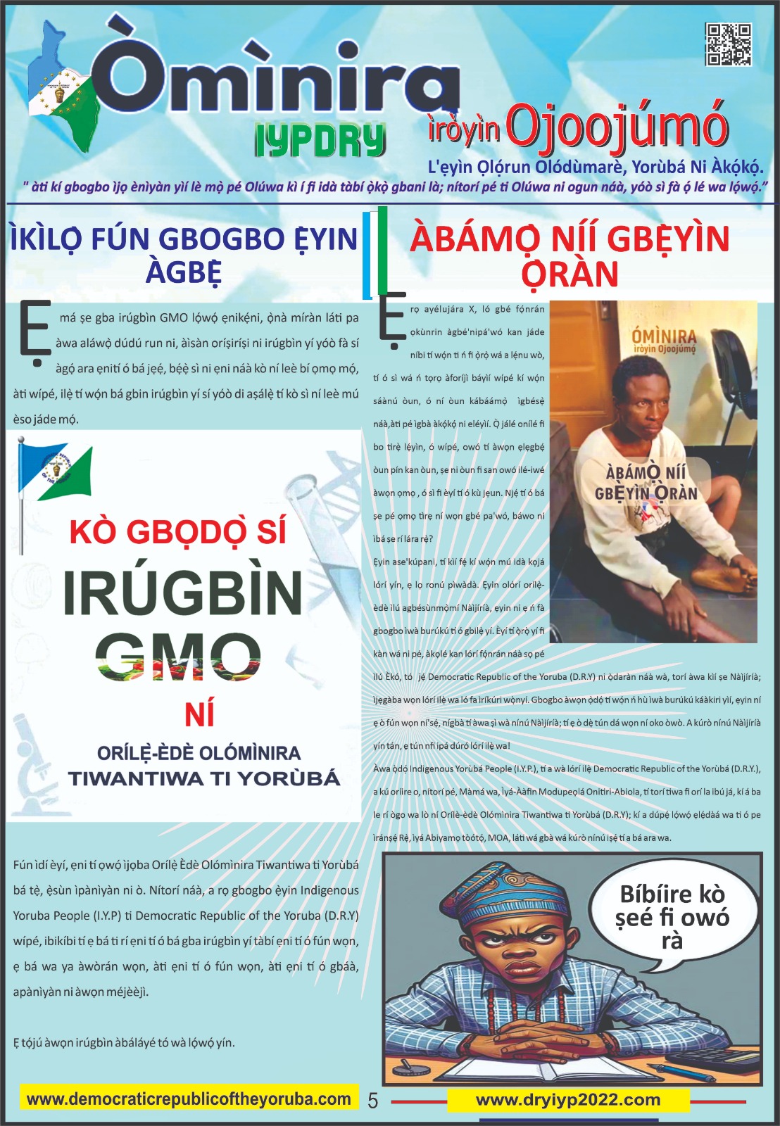 The Democratic Republic of the Yoruba also known in the Yoruba history as Yoruba Nation, Yoruba Kingdom, Yoruba Land and Yoruba Country is the newest nation in the world. The 55th nation in Africa and 17th in Western Africa as of 12th April 2024. Yoruba is know a sovereign nation and its no longer part of Nigeria.