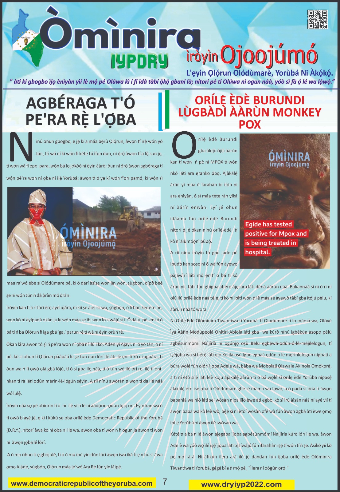 The Democratic Republic of the Yoruba also known in the Yoruba history as Yoruba Nation, Yoruba Kingdom, Yoruba Land and Yoruba Country is the newest nation in the world. The 55th nation in Africa and 17th in Western Africa as of 12th April 2024. Yoruba is know a sovereign nation and its no longer part of Nigeria.