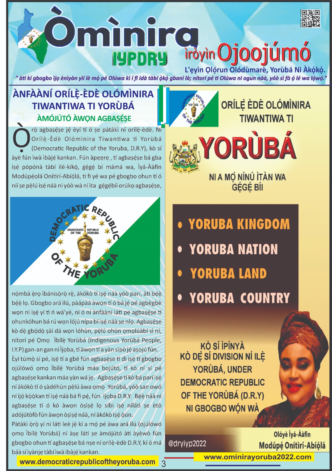 The Democratic Republic of the Yoruba also known in the Yoruba history as Yoruba Nation, Yoruba Kingdom, Yoruba Land and Yoruba Country is the newest nation in the world. The 55th nation in Africa and 17th in Western Africa as of 12th April 2024. Yoruba is know a sovereign nation and its no longer part of Nigeria.