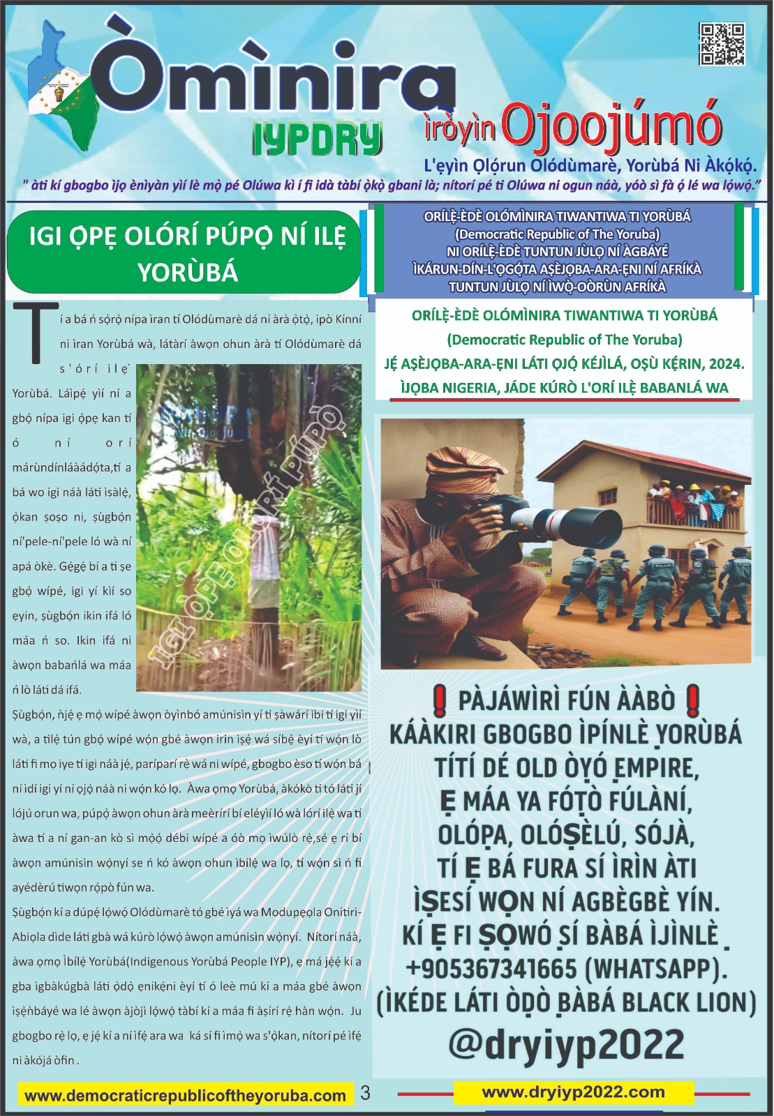 The Democratic Republic of the Yoruba also known in the Yoruba history as Yoruba Nation, Yoruba Kingdom, Yoruba Land and Yoruba Country is the newest nation in the world. The 55th nation in Africa and 17th in Western Africa as of 12th April 2024. Yoruba is know a sovereign nation and its no longer part of Nigeria.