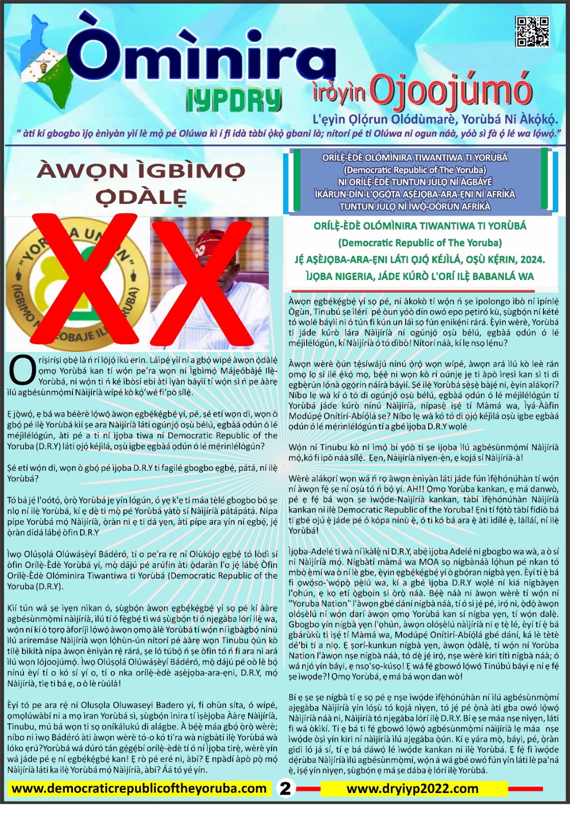 The Democratic Republic of the Yoruba also known in the Yoruba history as Yoruba Nation, Yoruba Kingdom, Yoruba Land and Yoruba Country is the newest nation in the world. The 55th nation in Africa and 17th in Western Africa as of 12th April 2024. Yoruba is know a sovereign nation and its no longer part of Nigeria.