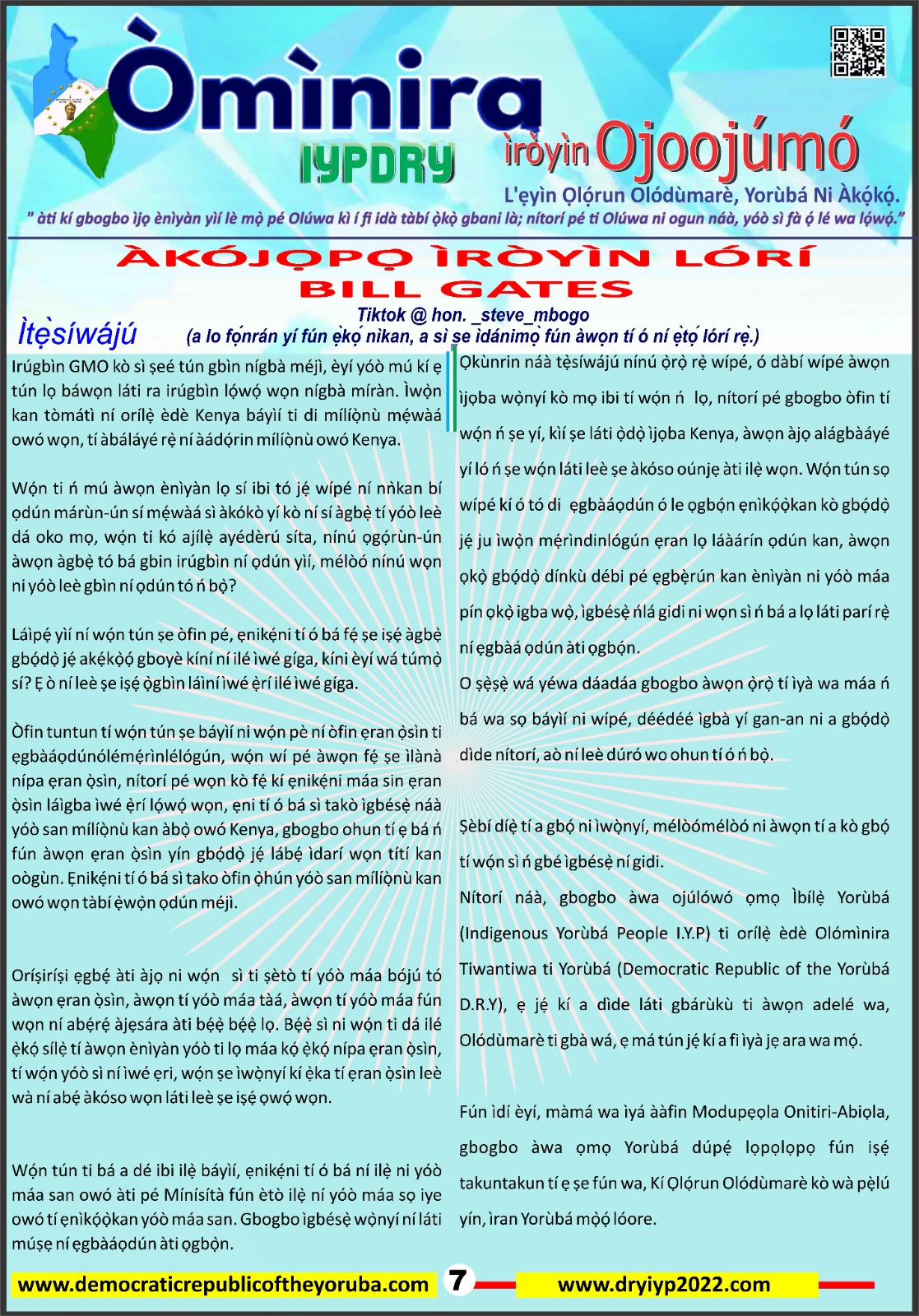 The Democratic Republic of the Yoruba also known in the Yoruba history as Yoruba Nation, Yoruba Kingdom, Yoruba Land and Yoruba Country is the newest nation in the world. The 55th nation in Africa and 17th in Western Africa as of 12th April 2024. Yoruba is know a sovereign nation and its no longer part of Nigeria.