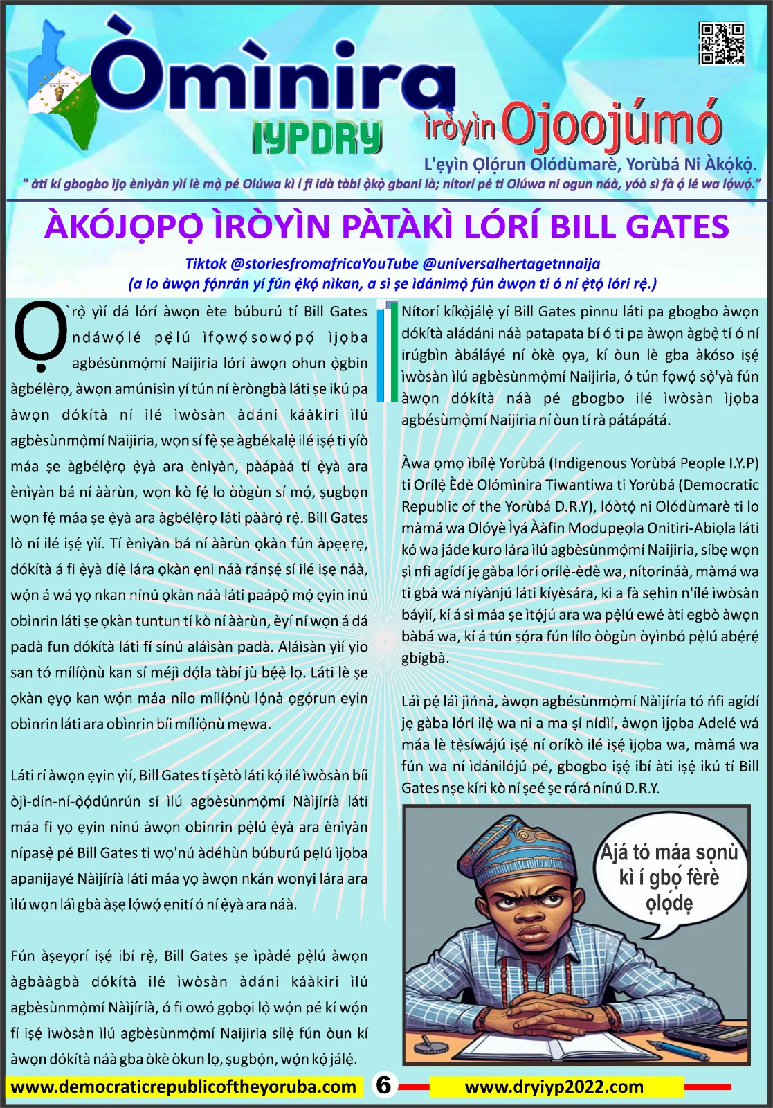 The Democratic Republic of the Yoruba also known in the Yoruba history as Yoruba Nation, Yoruba Kingdom, Yoruba Land and Yoruba Country is the newest nation in the world. The 55th nation in Africa and 17th in Western Africa as of 12th April 2024. Yoruba is know a sovereign nation and its no longer part of Nigeria.