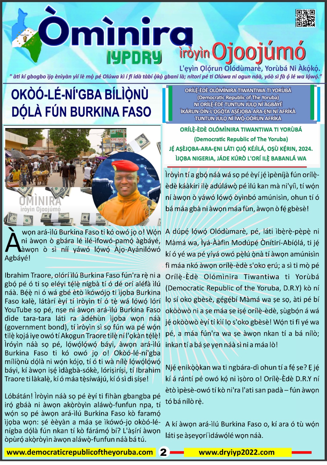 The Democratic Republic of the Yoruba also known in the Yoruba history as Yoruba Nation, Yoruba Kingdom, Yoruba Land and Yoruba Country is the newest nation in the world. The 55th nation in Africa and 17th in Western Africa as of 12th April 2024. Yoruba is know a sovereign nation and its no longer part of Nigeria.