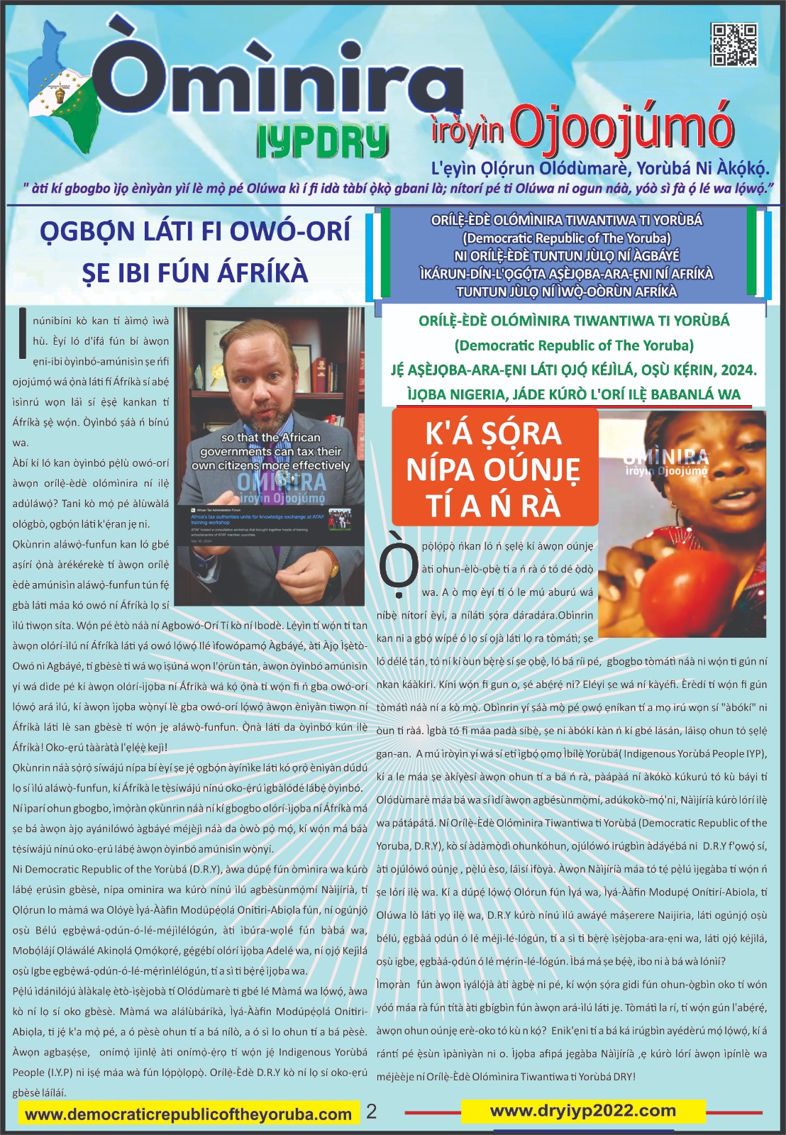 The Democratic Republic of the Yoruba also known in the Yoruba history as Yoruba Nation, Yoruba Kingdom, Yoruba Land and Yoruba Country is the newest nation in the world. The 55th nation in Africa and 17th in Western Africa as of 12th April 2024. Yoruba is know a sovereign nation and its no longer part of Nigeria.