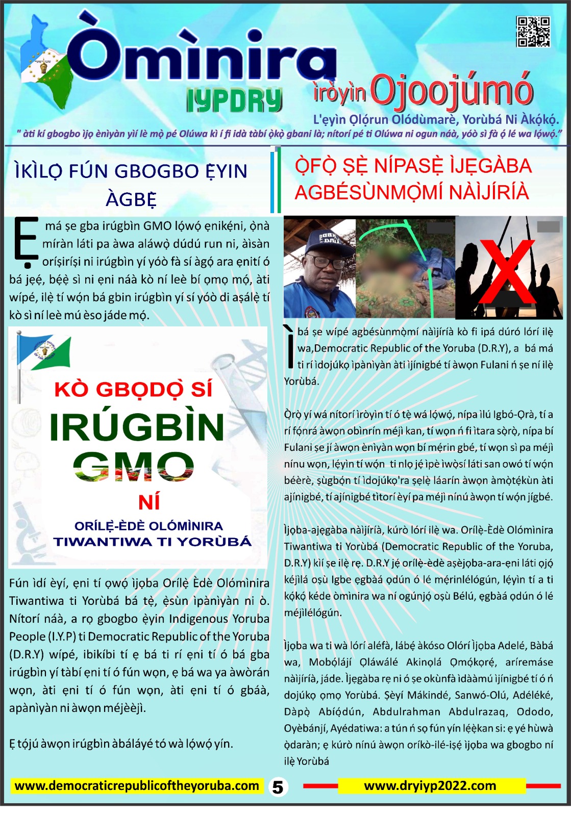 The Democratic Republic of the Yoruba also known in the Yoruba history as Yoruba Nation, Yoruba Kingdom, Yoruba Land and Yoruba Country is the newest nation in the world. The 55th nation in Africa and 17th in Western Africa as of 12th April 2024. Yoruba is know a sovereign nation and its no longer part of Nigeria.