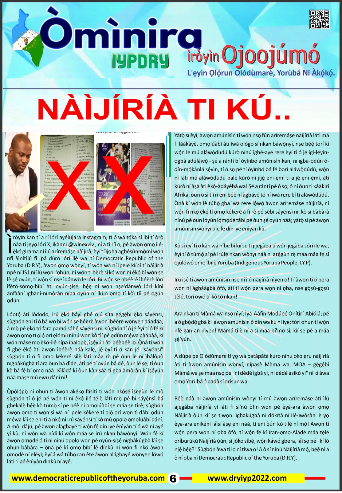 The Democratic Republic of the Yoruba also known in the Yoruba history as Yoruba Nation, Yoruba Kingdom, Yoruba Land and Yoruba Country is the newest nation in the world. The 55th nation in Africa and 17th in Western Africa as of 12th April 2024. Yoruba is know a sovereign nation and its no longer part of Nigeria.