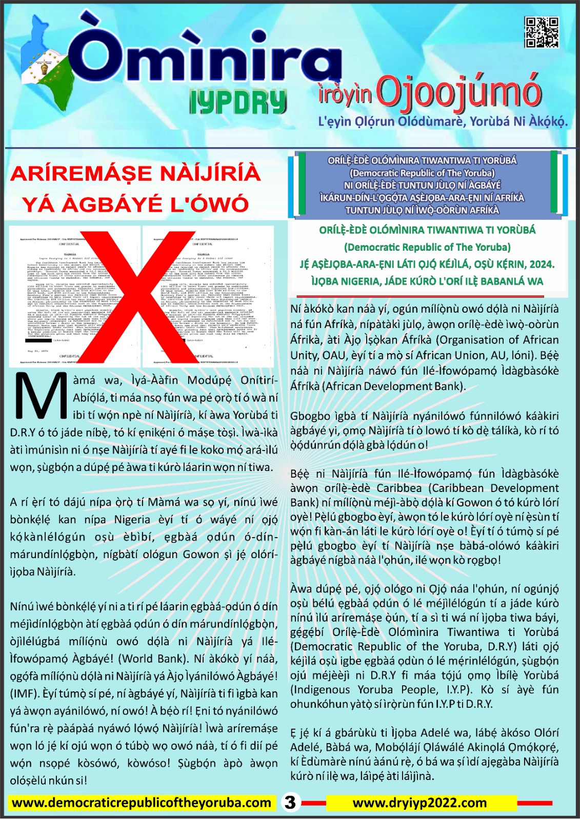 The Democratic Republic of the Yoruba also known in the Yoruba history as Yoruba Nation, Yoruba Kingdom, Yoruba Land and Yoruba Country is the newest nation in the world. The 55th nation in Africa and 17th in Western Africa as of 12th April 2024. Yoruba is know a sovereign nation and its no longer part of Nigeria.