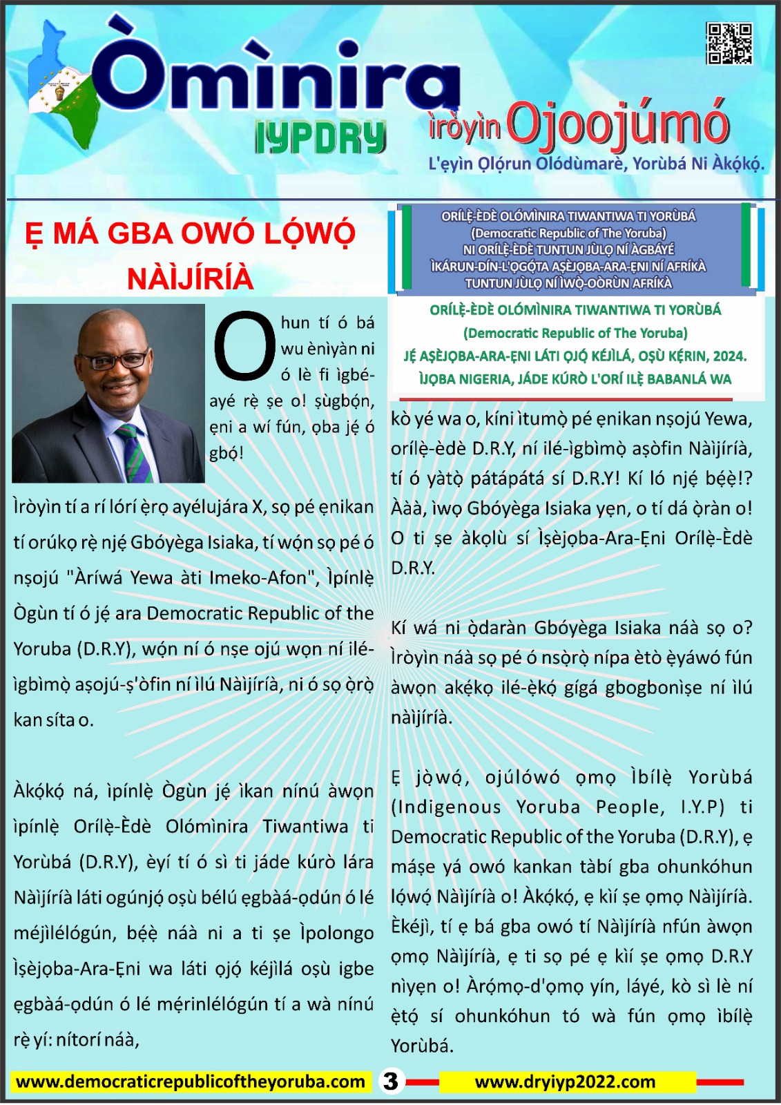 The Democratic Republic of the Yoruba also known in the Yoruba history as Yoruba Nation, Yoruba Kingdom, Yoruba Land and Yoruba Country is the newest nation in the world. The 55th nation in Africa and 17th in Western Africa as of 12th April 2024. Yoruba is know a sovereign nation and its no longer part of Nigeria.