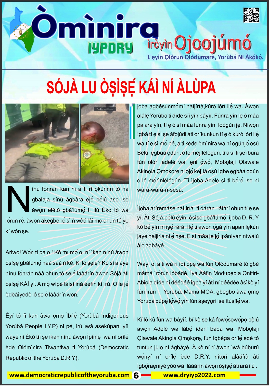 The Democratic Republic of the Yoruba also known in the Yoruba history as Yoruba Nation, Yoruba Kingdom, Yoruba Land and Yoruba Country is the newest nation in the world. The 55th nation in Africa and 17th in Western Africa as of 12th April 2024. Yoruba is know a sovereign nation and its no longer part of Nigeria.