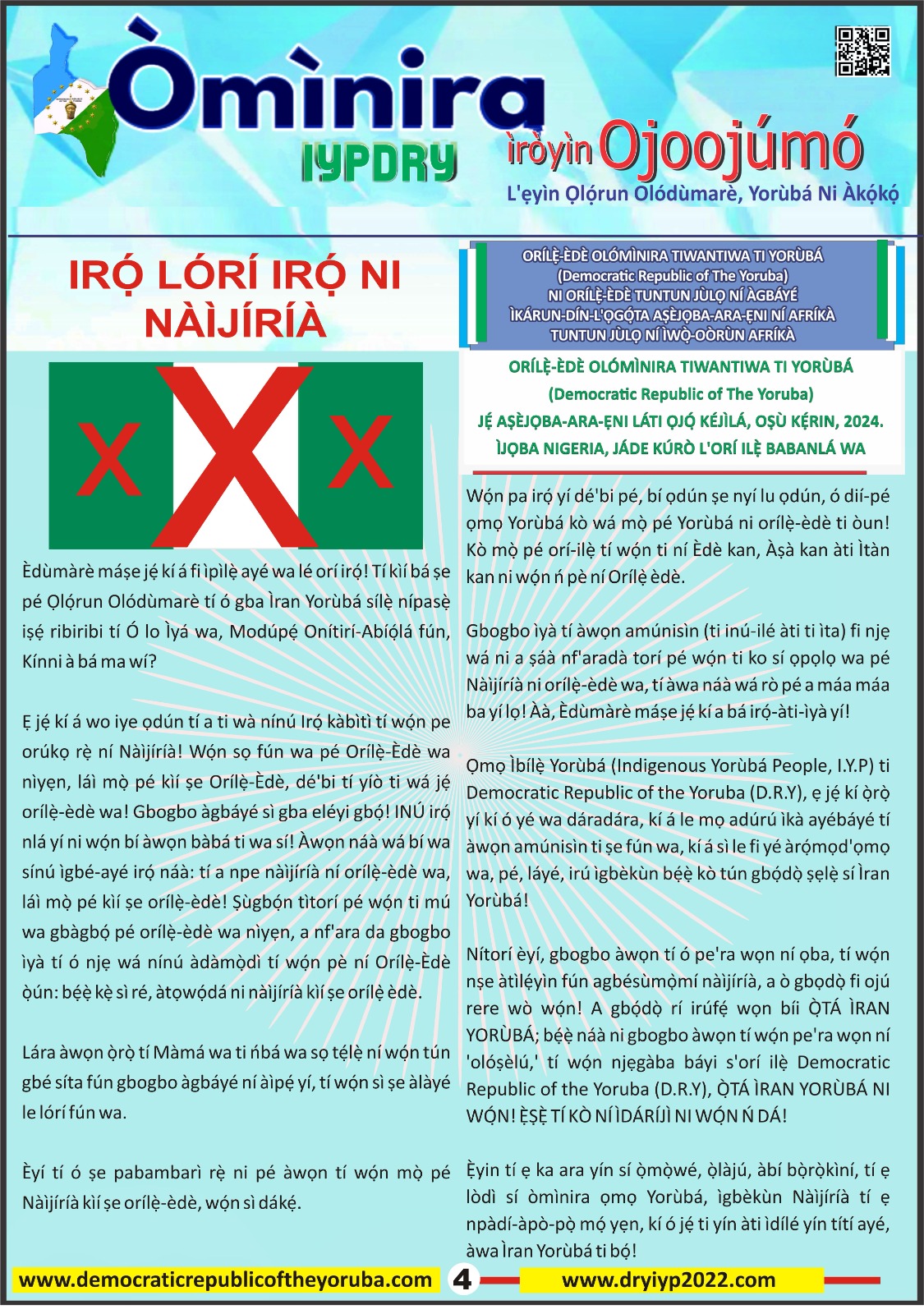 The Democratic Republic of the Yoruba also known in the Yoruba history as Yoruba Nation, Yoruba Kingdom, Yoruba Land and Yoruba Country is the newest nation in the world. The 55th nation in Africa and 17th in Western Africa as of 12th April 2024. Yoruba is know a sovereign nation and its no longer part of Nigeria.