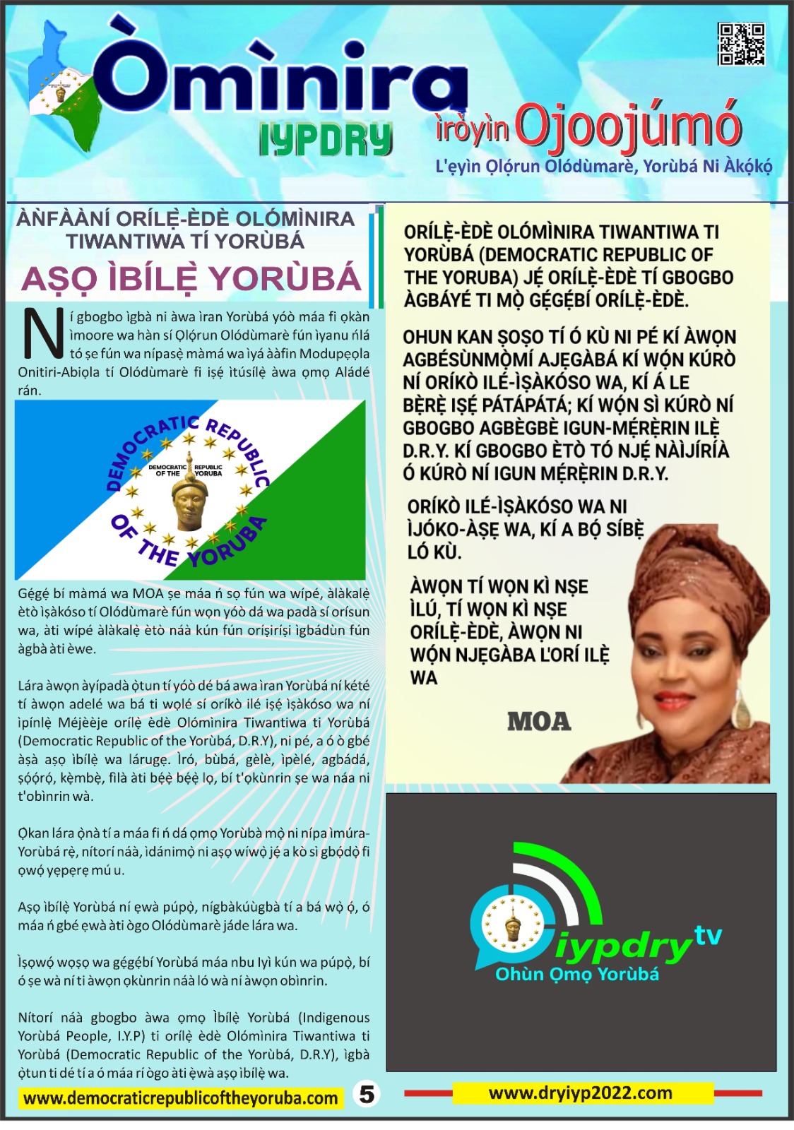 The Democratic Republic of the Yoruba also known in the Yoruba history as Yoruba Nation, Yoruba Kingdom, Yoruba Land and Yoruba Country is the newest nation in the world. The 55th nation in Africa and 17th in Western Africa as of 12th April 2024. Yoruba is know a sovereign nation and its no longer part of Nigeria.