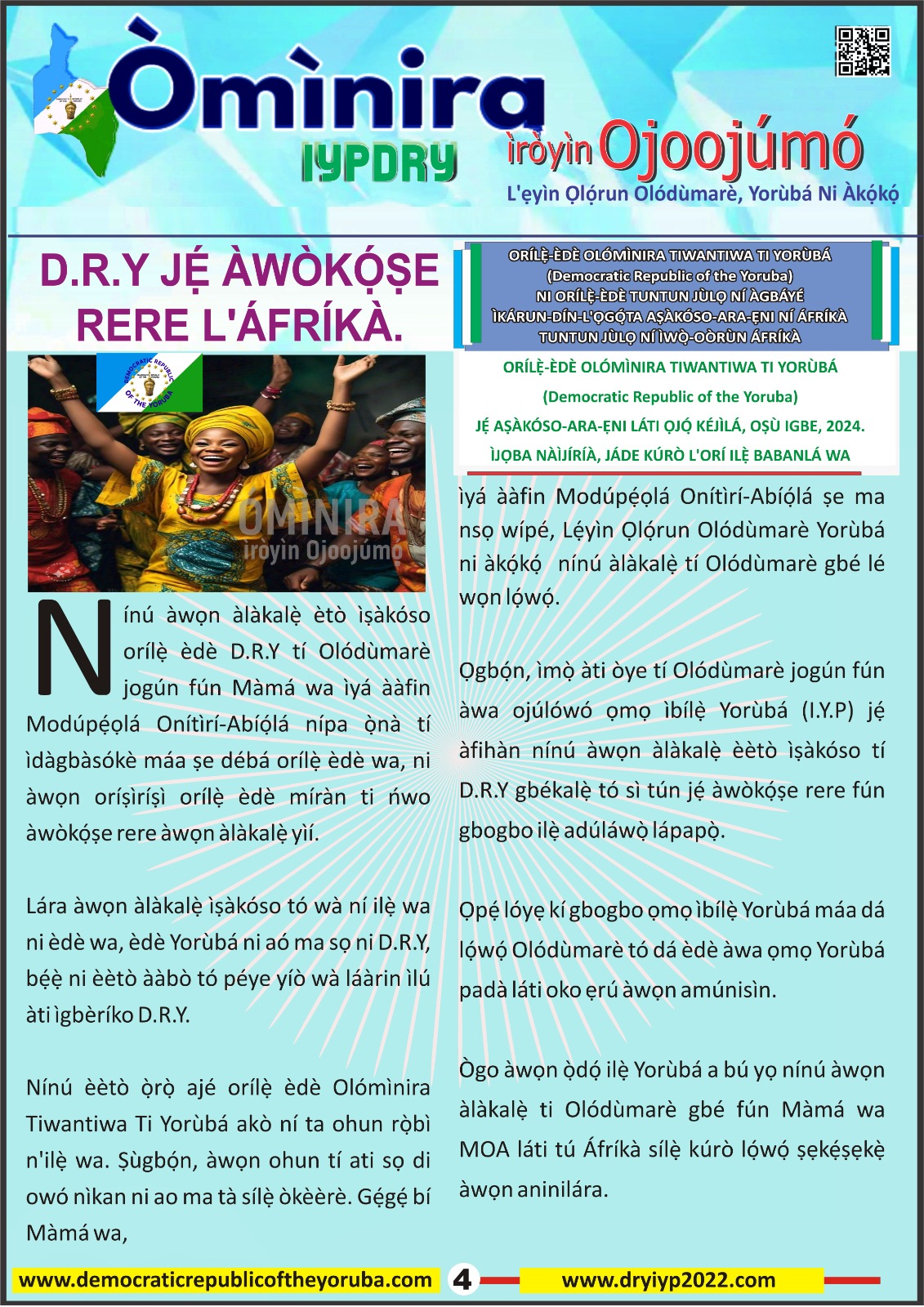 The Democratic Republic of the Yoruba also known in the Yoruba history as Yoruba Nation, Yoruba Kingdom, Yoruba Land and Yoruba Country is the newest nation in the world. The 55th nation in Africa and 17th in Western Africa as of 12th April 2024. Yoruba is know a sovereign nation and its no longer part of Nigeria.